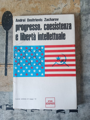 Progresso, coesistenza e libertà intellettuale | Andrei Dmitrievic Zacharov