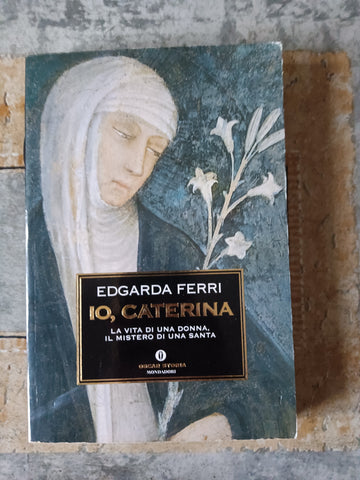Io, Caterina | Edgarda Ferri - Mondadori