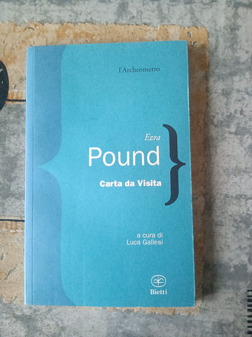 Ezra Pound. Carte da visita | Luca Gallesi, a cura di