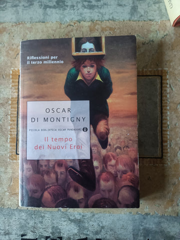 Il tempo dei nuovi eroi | Oscar Di Montigny - Mondadori
