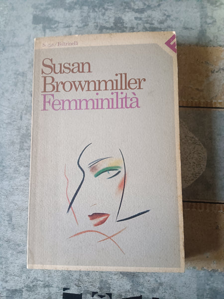 Femminilità | Susan Brownmiller - Feltrinelli