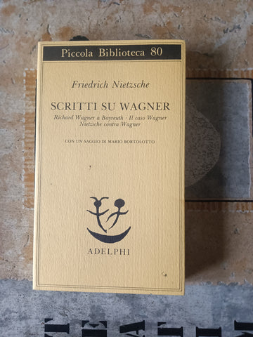 Scritti su Wagner. Richard Wagner a Bayreuth. Il caso Wagner. Nietzsche contra Wagner | Friedrich Nietzsche - Adelphi