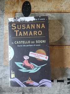 l castello dei sogni | Susanna Tamaro - Mondadori