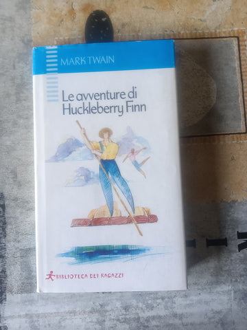 Le avventure di Huckleberry Finn | Mark Twain