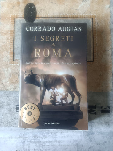 I segreti di Roma. Storie, luoghi e personaggi di una capitale | Corrado Augias - Mondadori