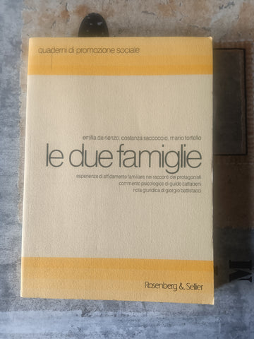 Le due famiglie. Esperienze di affidamento familiare dei protagonisti | Emilia De Rienzo; Costanza Saccoccio; Mario Tortello