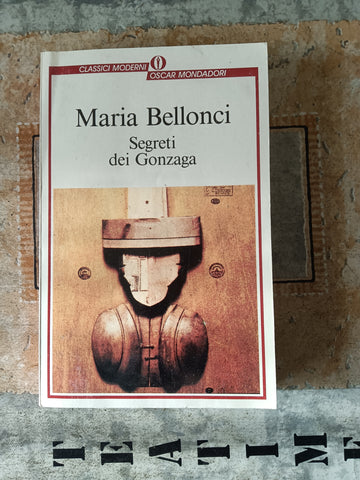 Segreti dei Gonzaga | Maria Bellonci - Mondadori