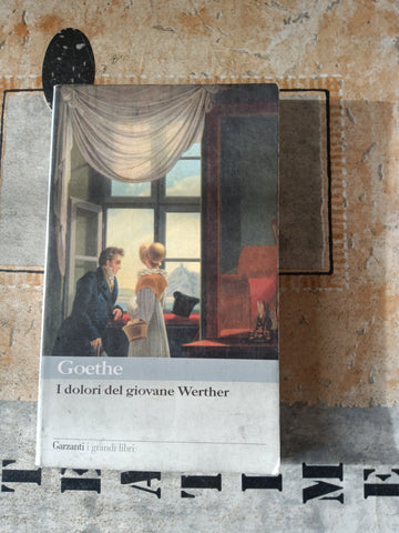 I dolori del giovane Werther | Goethe - Garzanti