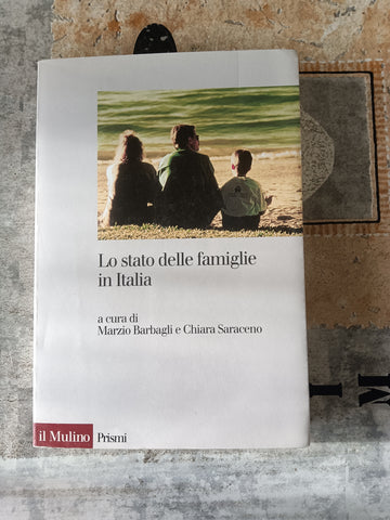 Lo stato delle famiglie in Italia | Barbagli Marzio; Saraceno Chiara, a cura di - Il Mulino