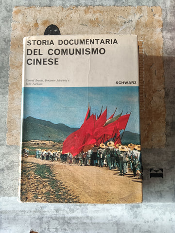 Storia documentaria del comunismo cinese | Conrad Brandt; Benjamin Schwartz; John K. Fairbank