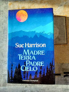 Madre terra padre cielo | Sue Harrison - Bompiani
