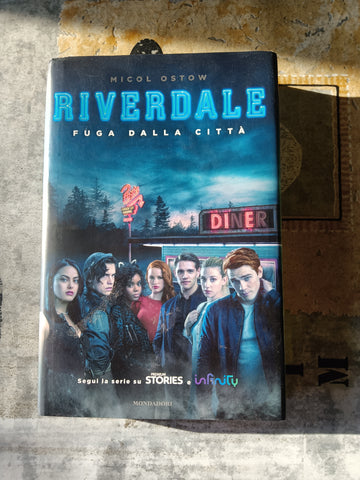 Riverdale. Fuga dalla città | Micol Ostow - Mondadori