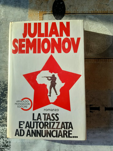 La Tass è autorizzata ad annunciare… | J. Semionova - Mondadori