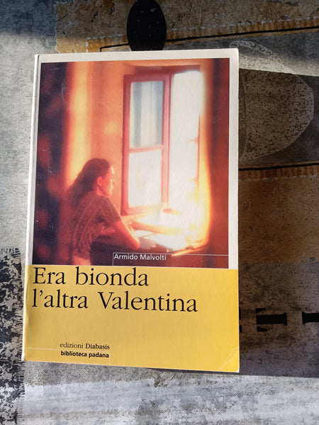 Era bionda l’altra Valentina | Armido Malvolti