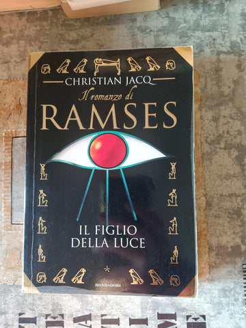 Il romanzo di Ramses. Il figlio della Luce | Christian Jacq - Mondadori