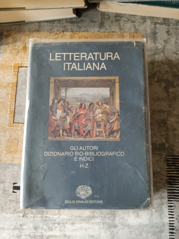 Letteratura Italiana. Gli Autori dizionario bio-bibliografico e indici. Vol.II:H-Z. | Aa.Vv - Einaudi