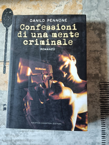 Confessioni di una mente criminale | Danilo Pennone