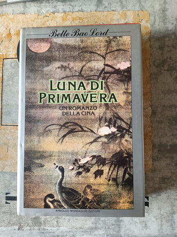 Luna di Primavera. Un romanzo della Cina | Bette Bao Lord - Mondadori