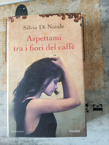 Aspettami tra i fiori del caffè | Silvia Di Natale