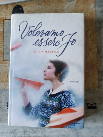 Volevamo essere jo | Emilia Marasco