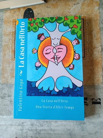 La casa nell’orto. Una storia d’altri tempi | Valentina Goga