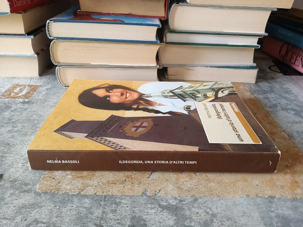 Ildegonda una storia d’altri tempi | Nelma Bassoli