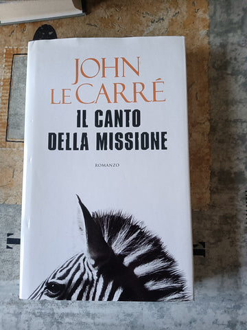 Il canto della missione | John le Carrè
