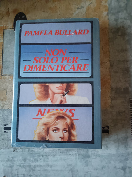 Non solo per dimenticare | Bullard Pamela