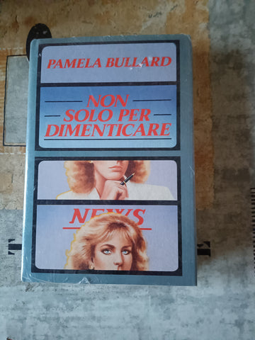 Non solo per dimenticare | Bullard Pamela