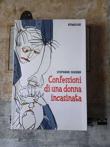 Confessioni di una donna incasinata | Stephanie Calman