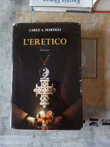 L’eretico | Carlo A. Martigli