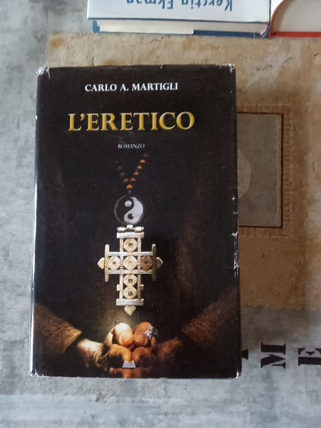 L’eretico | Carlo A. Martigli