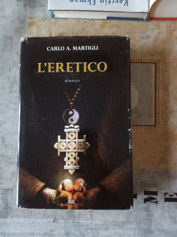 L’eretico | Carlo A. Martigli