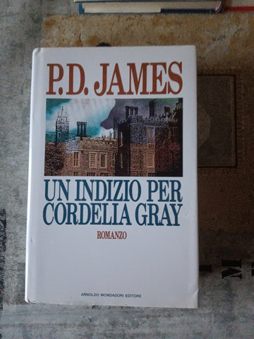 Un indizio per Cordelia Gray | P.D. James - Mondadori