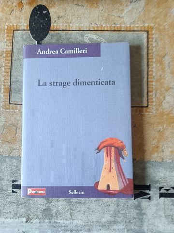 La strage dimenticata | Camilleri Andrea - Sellerio