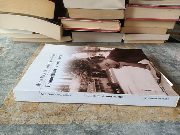Promettimi di non morire | Maria Pace Ottieri, Carol Gaiser