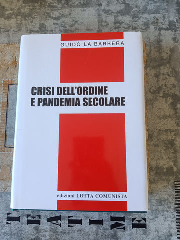 Crisi dell’ordine e pandemia secolare | Guido La Barbera