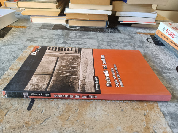 Modernità del conflitto. Saggio sulla critica marxiana del socialismo | Alberto Burgio