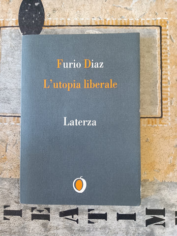 L’utopia liberale | Furio Diaz - Laterza