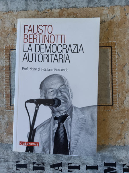 La democrazia autoritaria  | Fausto Bertinotti