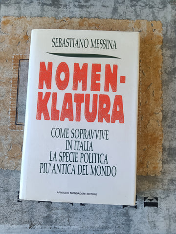 Nomenklatura. Come sopravvive in Italia la specie politica più antica del mondo | Sebastiano Messina - Mondadori