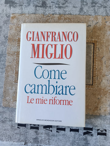 Come cambiare - Le mie riforme | Gianfranco Miglio - Mondadori