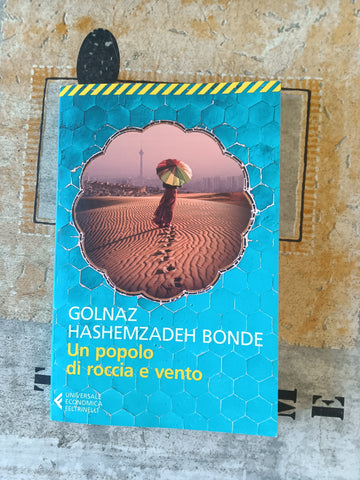 Un popolo di roccia e vento | Golnaz Hashemzadeh Bonde - Feltrinelli