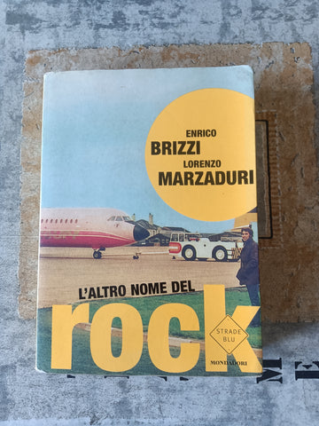 L’altro nome del rock | E. Brizzi; L. Marzaduri - Mondadori