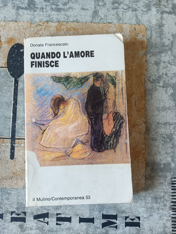 Quando l’amore finisce | Francescato Donata - Il Mulino