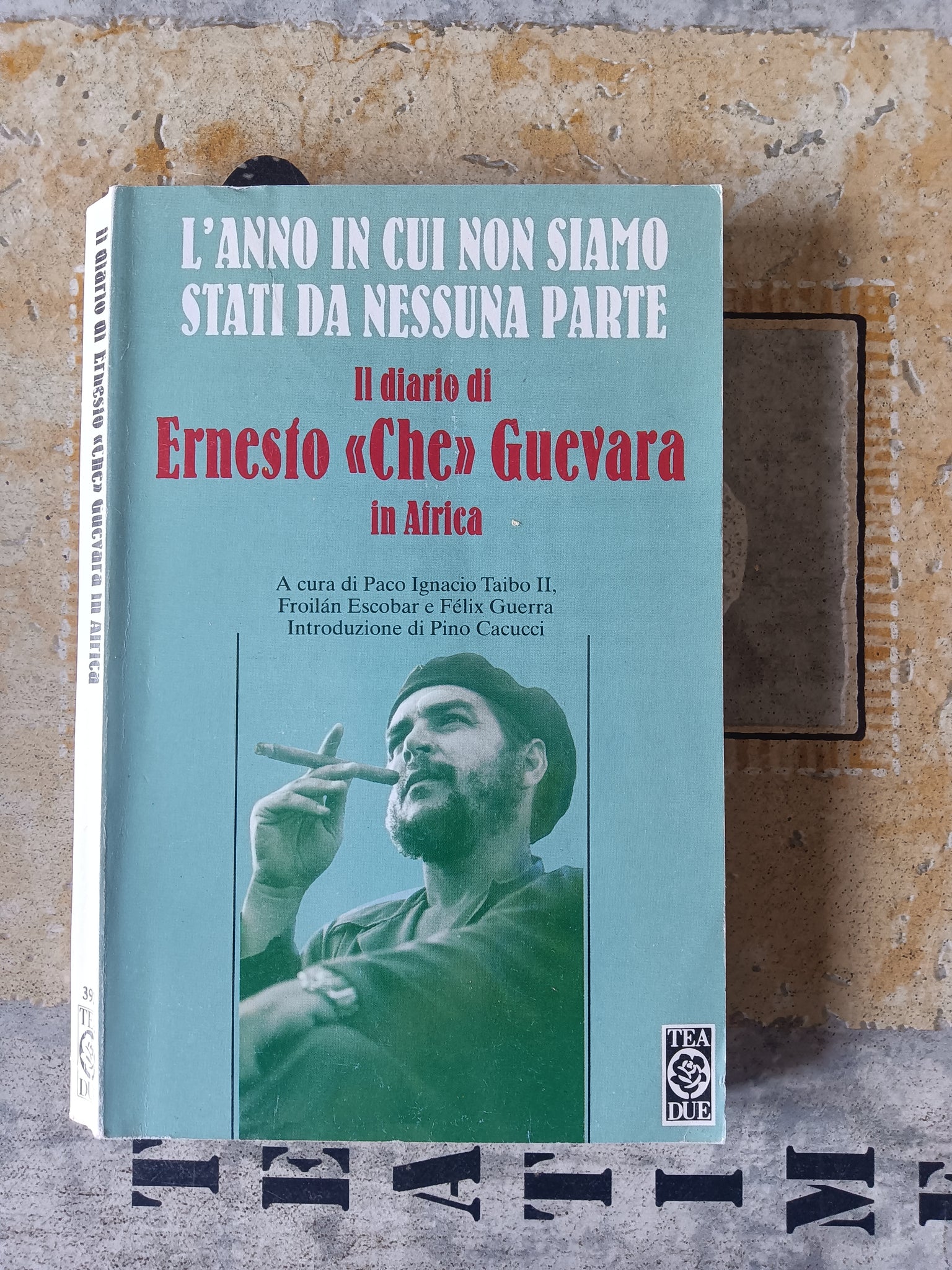 L’anno in cui siamo stati da nessuna parte. Il diario del Che in Africa | Paco Ignacio Taibo II, a cura di