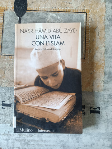 Una vita con l’Islam | Nasr Hamid Abu Zayd - Il Mulino