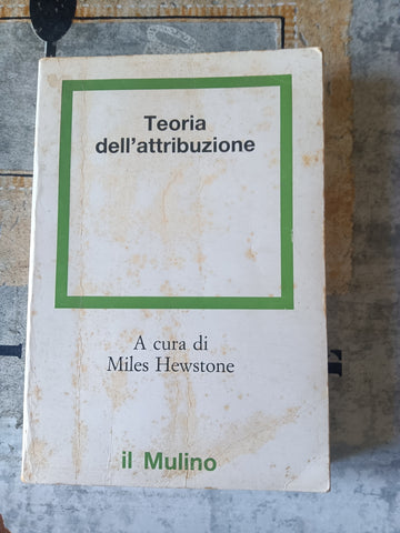 Teoria dell’attribuzione | Miles Hewstone, a cura di - Mulino