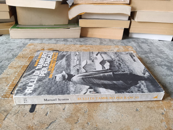 Rulli di tamburo per Rancas. Il romanzo scritto dai comuneros in rivolta | Manuel Scorza - Feltrinelli