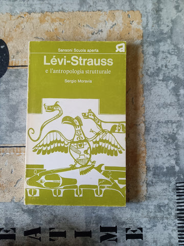 Lévi-Strauss e l’antropologia strutturale | Sergio Moravia
